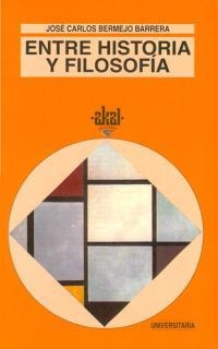 ENTRE HISTORIA Y FILOSOFÍA | 9788446004264 | BERMEJO BARRERA, JOSÉ CARLOS