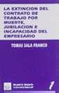 LA EXTINCIÓN DEL CONTRATO DE TRABAJO POR MUERTE, JUBILACIÓN E INCAPACIDAD DEL EM | 9788480021227 | TOMÁS SALA FRANCO