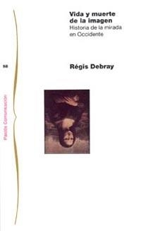 VIDA Y MUERTE DE LA IMAGEN | 9788475099811 | RÉGIS DEBRAY