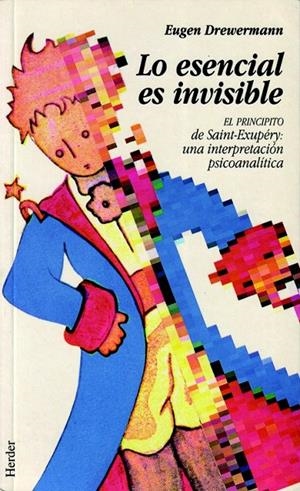 LO ESENCIAL ES INVISIBLE. 'EL PRINCIPITO' DE SAINT-EXUPÉRY: UNA INTERPRETACIÓN P | 9788425418624 | DREWERMANN, EUGEN
