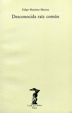 DESCONOCIDA RAÍZ COMÚN | 9788477740025 | MARTÍNEZ MARZOA, FELIPE