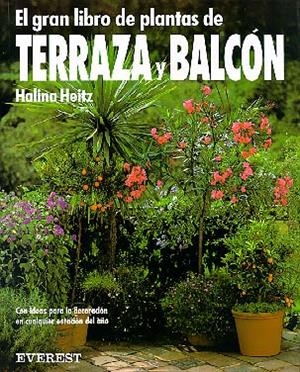 EL GRAN LIBRO DE PLANTAS DE TERRAZA Y BALCÓN | 9788424126803 | HALINA HEITZ