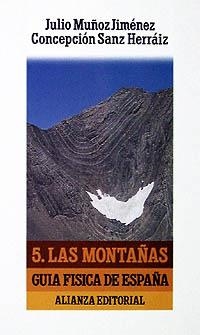 GUÍA FÍSICA DE ESPAÑA. 5. LAS MONTAÑAS | 9788420607504 | MUÑOZ JIMÉNEZ, JULIO/SANZ HERRÁIZ, CONCEPCIÓN