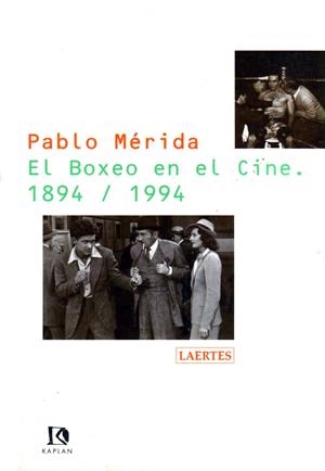 BOXEO EN EL CINE, EL. 1894-1994 | 9788475842882 | MÉRIDA DE SAN ROMÁN, PABLO