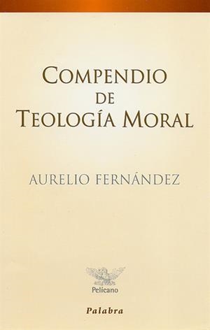 COMPENDIO DE TEOLOGÍA MORAL | 9788482390581 | FERNÁNDEZ FERNÁNDEZ, AURELIO