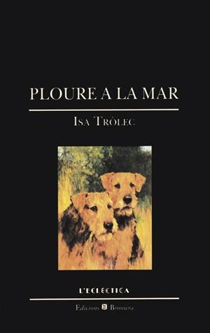 PLOURE A LA MAR | 9788476602317 | ROSA MENGUAL LLULL/ISA TROLEC
