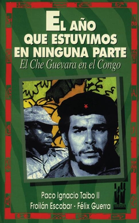 EL AÑO QUE ESTUVIMOS EN NINGUNA PARTE | 9788481360196 | TAIBO II, PACO I./ESCOBAR, F./GUERRA, F.