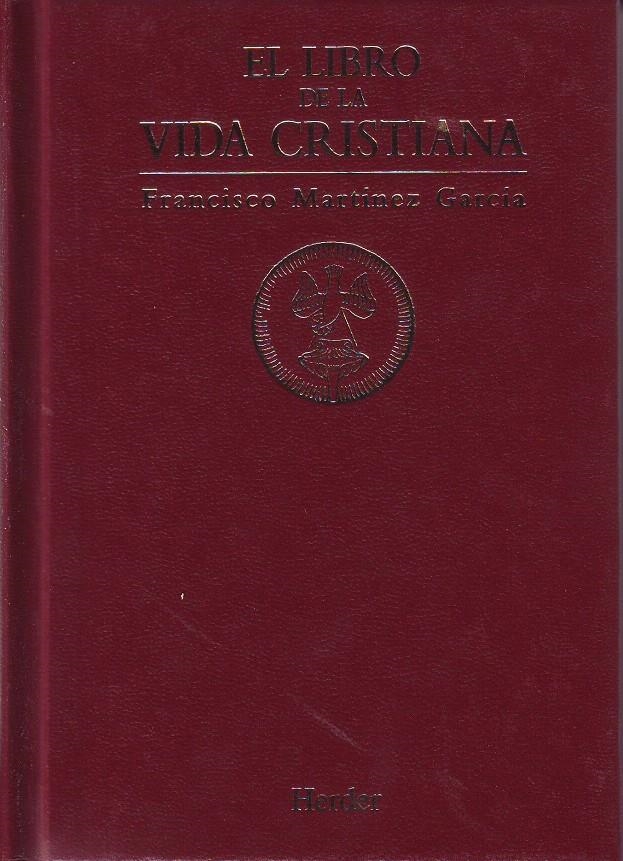 EL LIBRO DE LA VIDA CRISTIANA | 9788425419560 | MARTÍNEZ GARCÍA, FRANCISCO