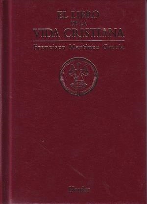 EL LIBRO DE LA VIDA CRISTIANA | 9788425419560 | MARTÍNEZ GARCÍA, FRANCISCO