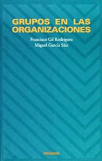 GRUPOS EN LAS ORGANIZACIONES | 9788436809657 | GIL RODRÍGUEZ, FRANCISCO/GARCÍA SÁIZ, MIGUEL