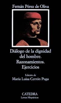 DIÁLOGO DE LA DIGNIDAD DEL HOMBRE; RAZONAMIENTOS; EJERCICIOS. | 9788437613703 | PÉREZ DE OLIVA, FERNÁN