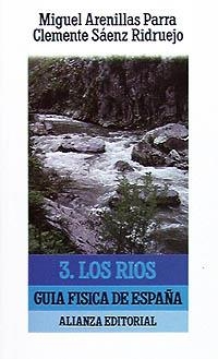GUÍA FÍSICA DE ESPAÑA. 3. LOS RÍOS | 9788420602905 | ARENILLAS PARRA, MIGUEL/SÁENZ RIDRUEJO, CLEMENTE