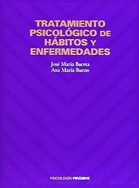 TRATAMIENTO PSICOLÓGICO DE HÁBITOS Y ENFERMEDADES | 9788436809534 | BUCETA FERNÁNDEZ, JOSÉ MARÍA/BUENO PALOMINO, ANA MARÍA