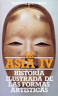 HISTORIA ILUSTRADA DE LAS FORMAS ARTÍSTICAS. 12. ASIA IV: CHINA. COREA. JAPÓN | 9788420602202