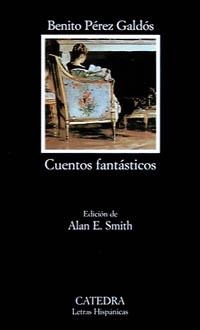CUENTOS FANTÁSTICOS | 9788437614144 | PÉREZ GALDÓS, BENITO