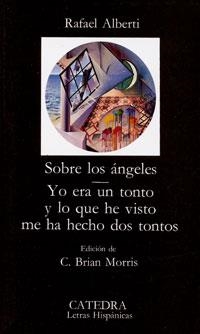 SOBRE LOS ÁNGELES; YO ERA UN TONTO Y LO QUE HE VISTO ME HA HECHO DOS TONTOS | 9788437602851 | ALBERTI, RAFAEL