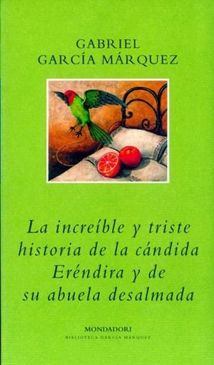 LA INCREÍBLE Y TRISTE HISTORIA DE LA CÁNDIDA ERÉNDIRA Y DE SU ABUELA DESALMADA | 9788439719601 | GARCIA MARQUEZ,GABRIEL
