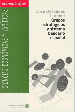 GRUPOS ESTRATÉGICOS Y SISTEMA BANCARIO ESPAÑOL | 9788482400334 | CÉSPEDES LORENTE, JOSÉ JOAQUÍN