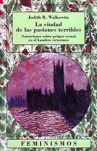 LA CIUDAD DE LAS PASIONES TERRIBLES | 9788437613352 | WALKOWITZ, JUDITH
