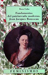 FUNDAMENTOS DEL PATRIARCADO MODERNO. JEAN JACQUES ROUSSEAU | 9788437613253 | COBO, ROSA