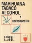 MARIHUANA, TABACO, ALCOHOL Y REPRODUCCIÓN | 9788486251246 | ABEL, ERNEST L.