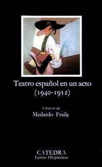 TEATRO ESPAÑOL EN UN ACTO (1940-1952) | 9788437608389