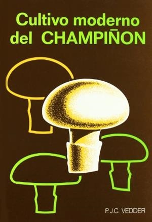 CULTIVO MODERNO DEL CHAMPIÑÓN | 9788471140746 | VEDDER, P.J.C.
