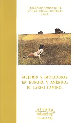 MUJERES Y DICTADURAS  EN EUROPA  Y AMÉRICA:  EL LARGO CAMINO | 9788474966060 | CAMPOS LUQUE, Mª CONCEPCIÓN/GONZÁLEZ CASTILLEJO, Mª JOSÉ