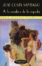 A LA SOMBRA DE LA ESPADA | 9788477021902 | COSTA SANTIAGO, JOSÉ