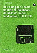 EINA PER A L'ACCIÓ TUTORIAL: EL QÜESTIONARI D'HÀBITS DE TREBALL INTEL·LECTUAL QH | 9788439336990 | SEBASTIÀ , JOSEP LLUÍS/VALLS , JOAN LLUÍS