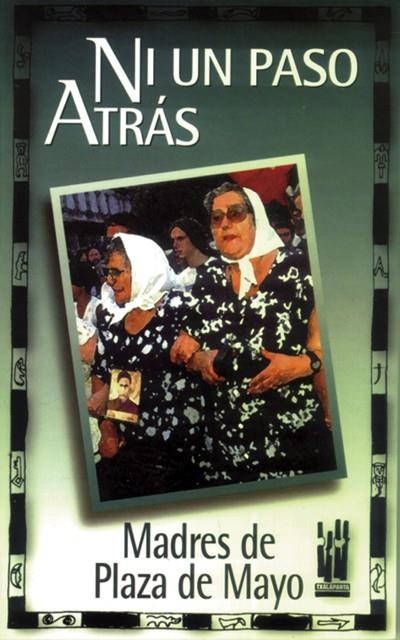 NI UN PASO ATRÁS | 9788481360639 | MADRES DE LA PLAZA DE MAYO