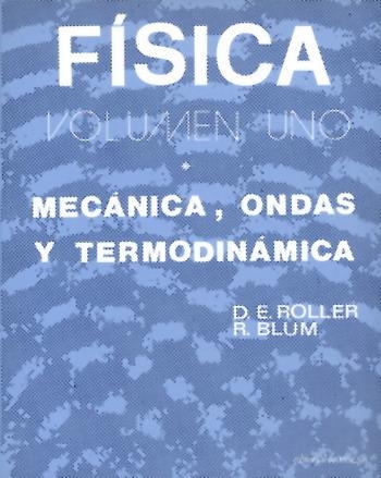 FÍSICA. MECÁNICA, ONDAS Y TERMODINÁMICA | 9788429143379 | ROLLER, D. E./BLUM, R.