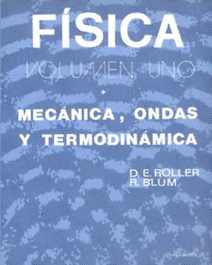 FÍSICA. MECÁNICA, ONDAS Y TERMODINÁMICA | 9788429143379 | ROLLER, D. E./BLUM, R.