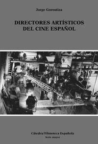 DIRECTORES ARTÍSTICOS DEL CINE ESPAÑOL | 9788437615875 | GOROSTIZA, JORGE