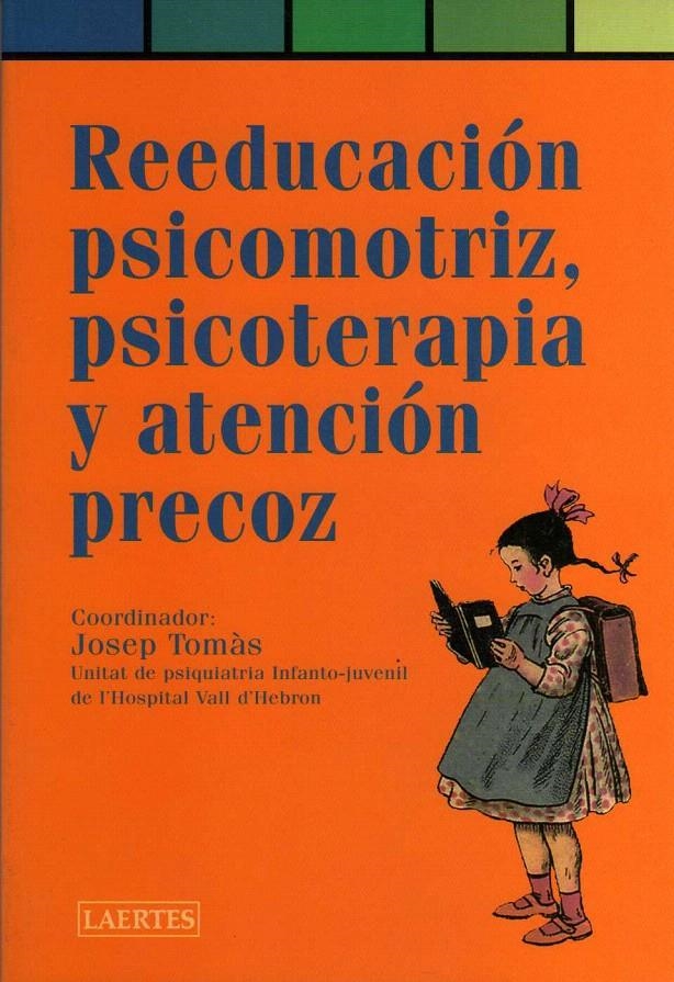 REEDUCACIÓN PSICOMOTRIZ, PSICOTERAPIA Y ATENCIÓN PRECOZ | 9788475843469 | AA.VV.