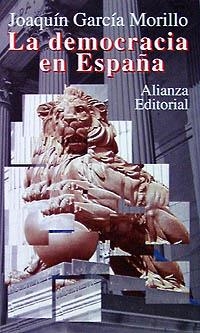 LA DEMOCRACIA EN ESPAÑA | 9788420607771 | GARCÍA MORILLO, JOAQUÍN
