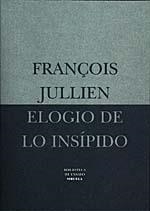 ELOGIO DE LO INSÍPIDO | 9788478443888 | JULLIEN, FRANÇOIS