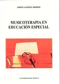 MUSICOTERAPIA EN EDUCACION ESPECIAL | 9788476849712 | LACARCEL MORENO, J