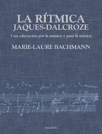 LA RÍTMICA JAQUES-DALCROZE | 9788436811872 | BACHMANN, MARIE-LAURE