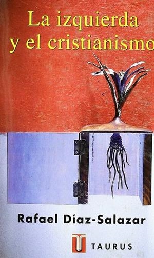 LA IZQUIERDA Y EL CRISTIANISMO | 9788430602711 | DIAZ- SALAZAR MARTIN DE ALMAGRO,RAF