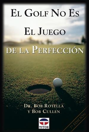 EL GOLF NO ES EL JUEGO DE LA PERFECCIÓN | 9788479021832 | ROTELLA, BOB/CULLEN, BOB