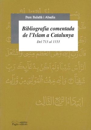 BIBLIOGRAFIA COMENTADA DE L'ISLAM A CATALUNYA (713-1153) | 9788479355111 | BALAÑÀ, PERE