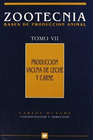 PRODUCCIÓN VACUNA DE LECHE Y CARNE. (ZOOTECNIA. TOMO VII) | 9788471145970 | BUXADE, C. (COORD.)