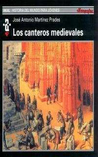 LOS CANTEROS MEDIEVALES | 9788446006077 | MARTÍNEZ PRADES, JOSÉ ANTONIO