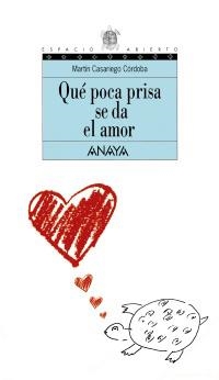 QUÉ POCA PRISA SE DA EL AMOR | 9788420782768 | CASARIEGO CÓRDOBA, MARTÍN