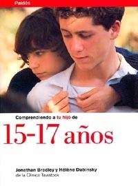 COMPRENDIENDO A TU HIJO DE 15-17 AÑOS | 9788449305474 | JONATHAN BRADLEY/HÉLÈNE DUBINSKY