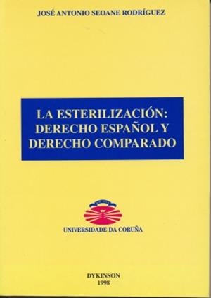 LA ESTERILIZACIÓN: DERECHO ESPAÑOL Y DERECHO COMPARADO | 9788481553406 | SEOANE RODRÍGUEZ, JOSÉ ANTONIO