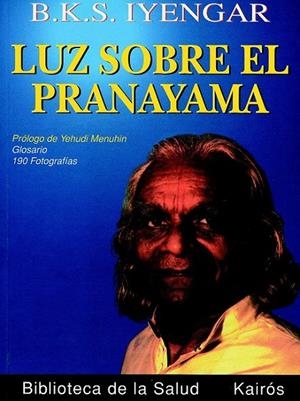 LUZ SOBRE EL PRANAYAMA | 9788472453685 | IYENGAR, B.K.S.