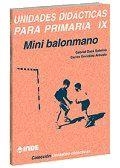 MINI BALONMANO. UNIDADES DIDÁCTICAS PARA PRIMARIA IX | 9788487330872 | DAZA, GABRIEL/GONZÁLEZ, CARLOS