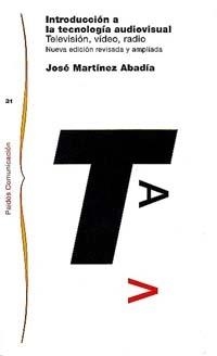 INTRODUCCIÓN A LA TECNOLOGÍA AUDIOVISUAL | 9788449306068 | JOSÉ MARTÍNEZ